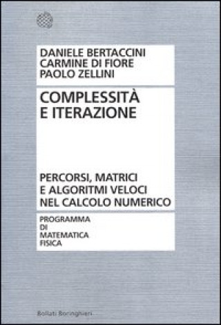 Könyv Complessità e iterazione numerica. Percorsi, matrici e algoritmi veloci nel calcolo numerico Paolo Zellini
