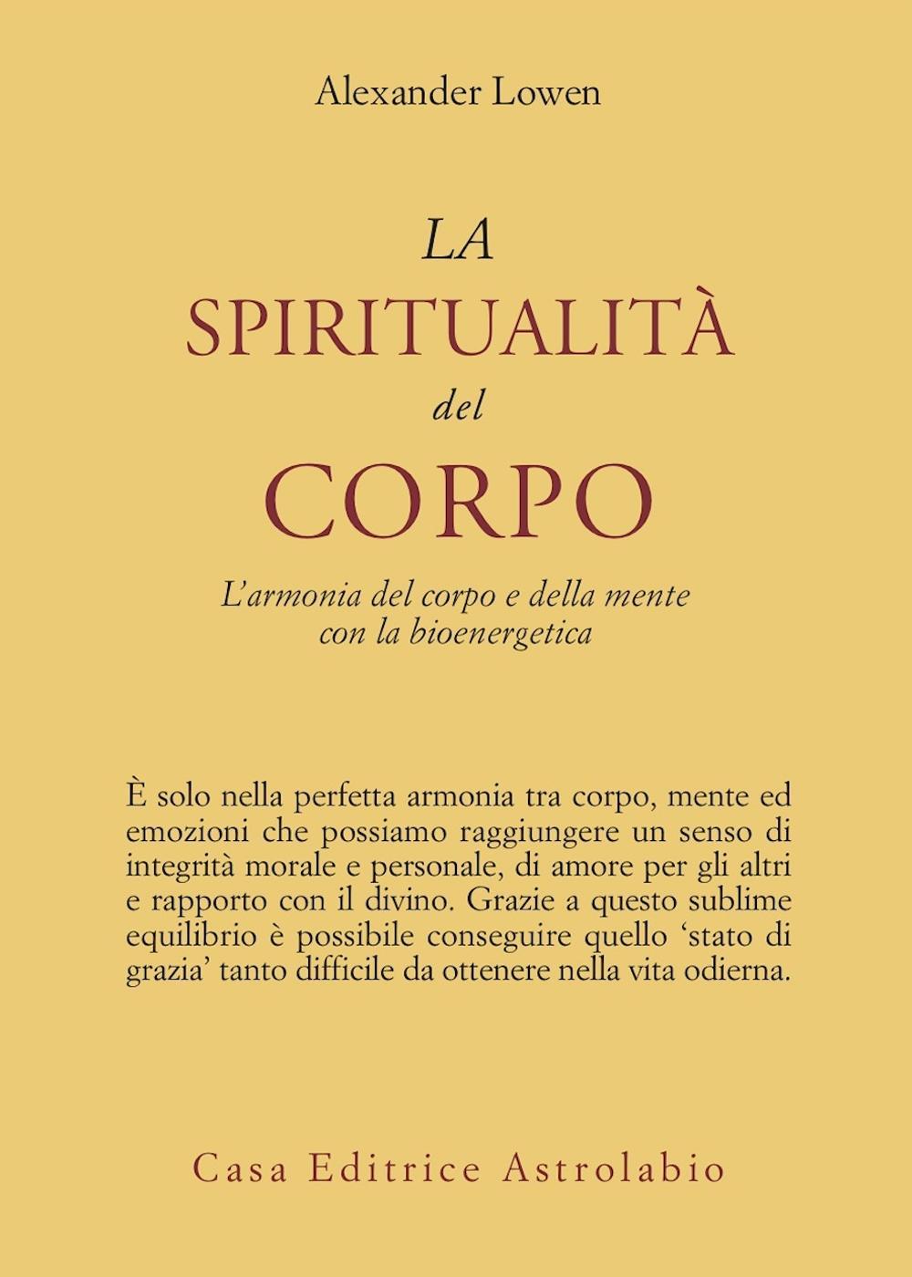 Könyv spiritualità del corpo. L'armonia del corpo e della mente con la bioenergetica Alexander Lowen