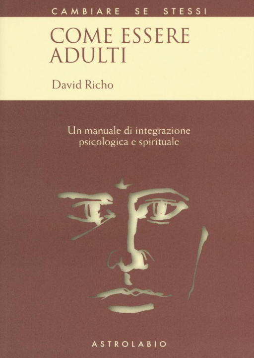 Kniha Come essere adulti. Un manuale di integrazione psicologica e spirituale David Richo