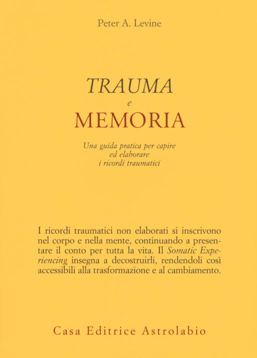 Könyv Trauma e memoria. Una guida pratica per capire ed elaborare i ricordi traumatici Peter A. Levine
