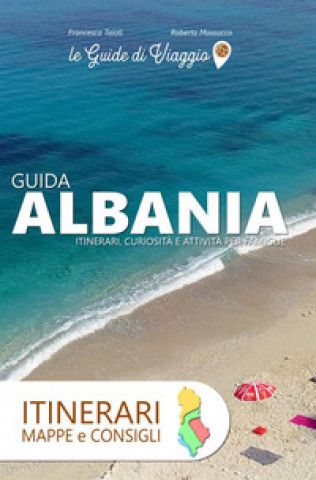 Könyv Albania. Itinerari, mappe e consigli Francesca Taioli