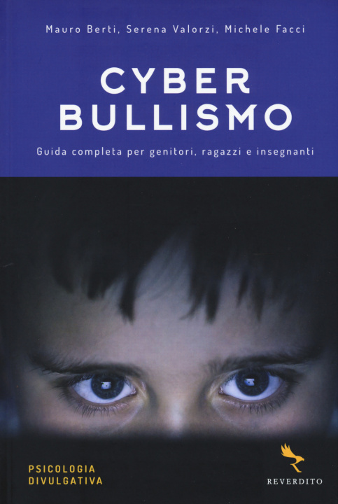 Könyv Cyberbullismo. Guida completa per genitori, ragazzi e insegnanti Mauro Berti