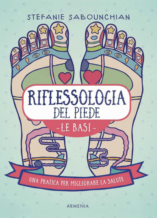 Книга Riflessologia del piede. Le basi. Una pratica per migliorare la salute Stefanie Sabounchian