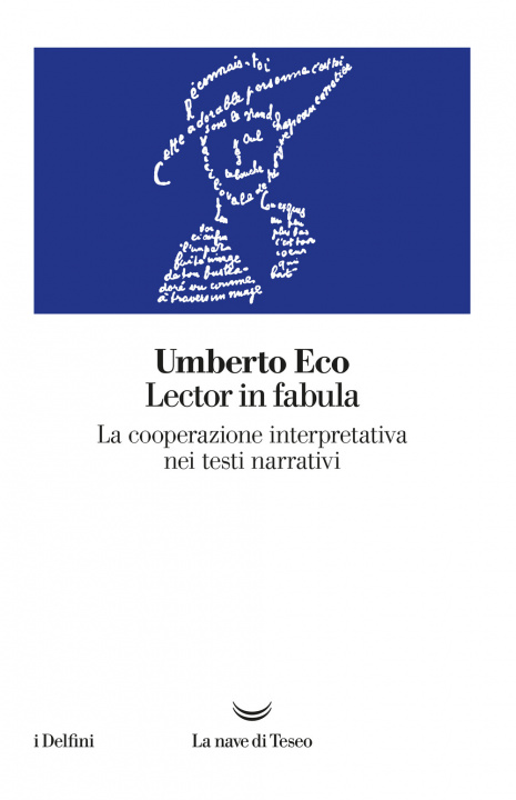 Carte Lector in fabula. La cooperazione interpretativa nei testi narrativi Umberto Eco