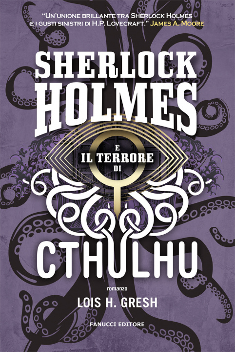 Knjiga Sherlock Holmes e il terrore di Cthulhu. Sherlock Holmes vs Cthulhu Lois H. Gresh