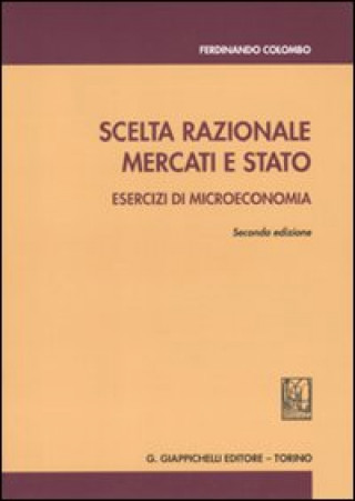 Kniha Scelta razionale, mercati e Stato. Esercizi di microeconomia Ferdinando Colombo