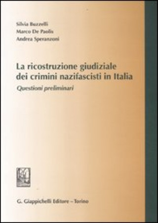 Knjiga ricostruzione giudiziale dei crimini nazifascisti in Italia. Questioni preliminari Silvia Buzzelli