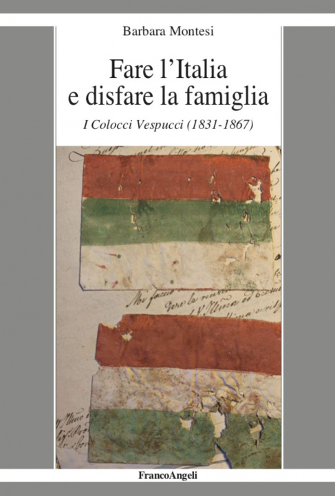 Könyv Fare l'Italia e disfare la famiglia. I Colocci Vespucci (1831-1867) Barbara Montesi