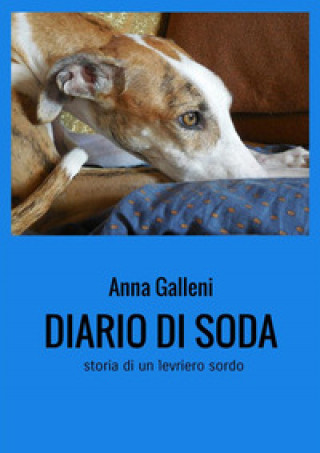 Kniha Diario di Soda. Storia di un levriero sordo Anna Galleni