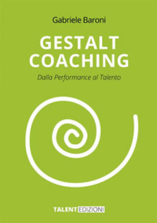 Книга Gestalt coaching. Dalla performance al talento Gabriele Baroni