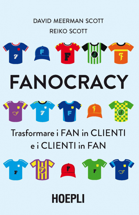 Könyv Fanocracy. Trasformare i fan in clienti e i clienti in fan David Meerman Scott