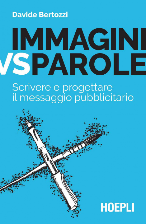 Könyv Immagini vs parole. Scrivere e progettare il messaggio pubblicitario Davide Bertozzi
