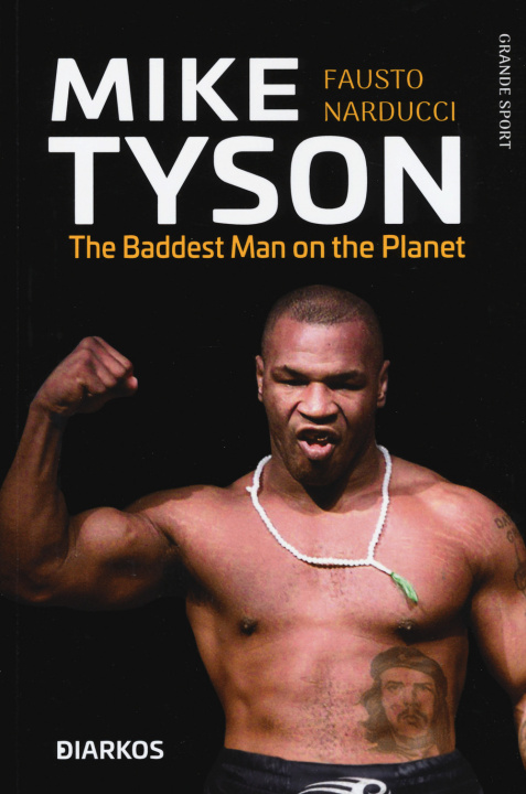 Книга Mike Tyson. The baddest man on the planet. Ediz. italiana Fausto Narducci