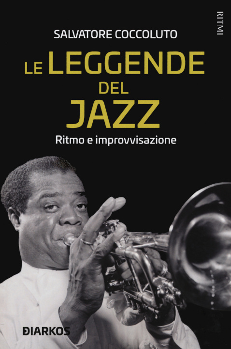 Книга leggende del jazz. Ritmo e improvvisazione Salvatore Coccoluto