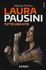 Kniha Laura Pausini. Tutta una vita Michele Monina