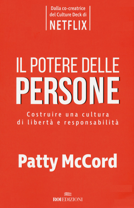 Kniha potere delle persone. Costruire una cultura di libertà e responsabilità Patty McCord