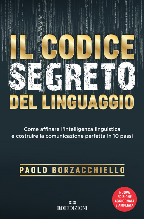 Книга codice segreto del linguaggio. Come affinare l'intelligenza linguistica e costruire la comunicazione perfetta in 10 passi Paolo Borzacchiello