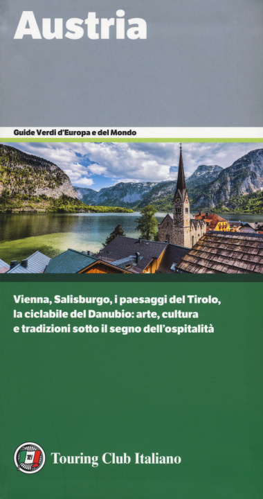 Книга Austria. Vienna, Salisburgo, i paesaggi del Tirolo, la ciclabile del Danubio: arte, cultura e tradizioni sotto il segno dell'ospitalità 
