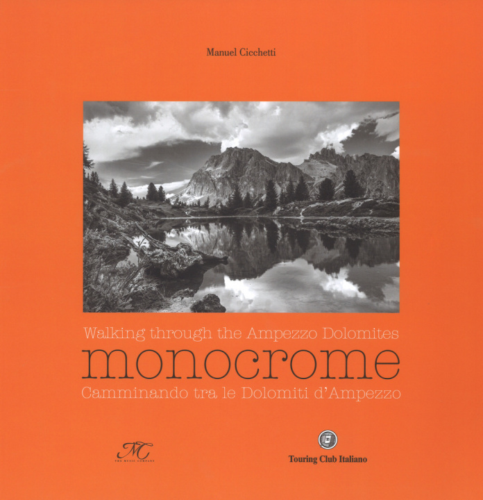 Könyv Monocrome. Camminando tra le dolomiti d'Ampezzo-Monocrome. Walking through the Ampezzo Dolomites Manuel Cicchetti
