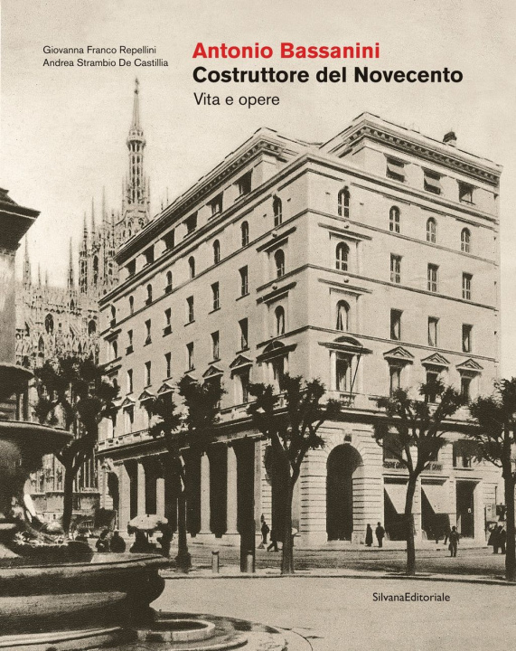 Könyv Antonio Bassanini. Costruttore del Novecento. Vita e opere Giovanna Franco Repellini