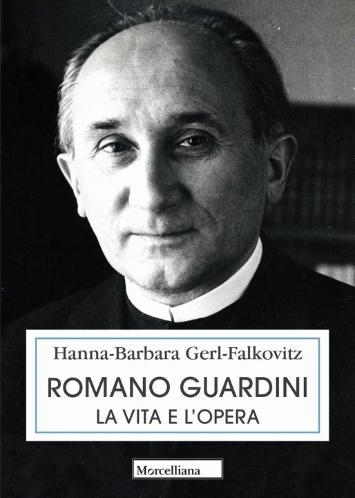 Kniha Romano Guardini. La vita e l'opera Hanna Barbara Gerl-Falkovitz