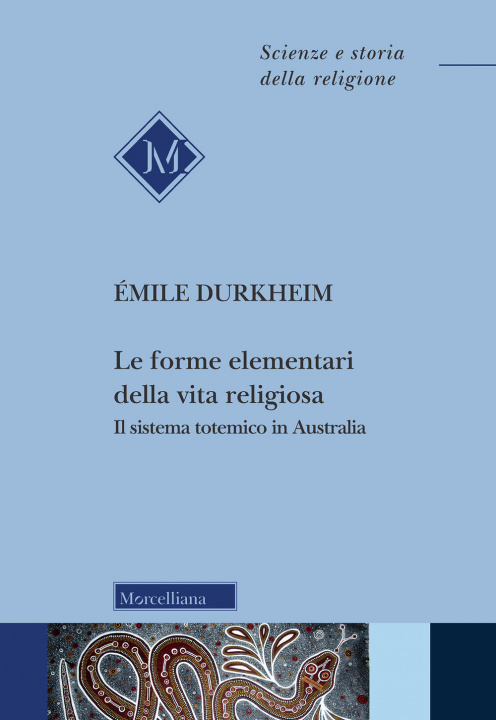Carte forme elementari della vita religiosa. Il sistema totemico in Australia Émile Durkheim