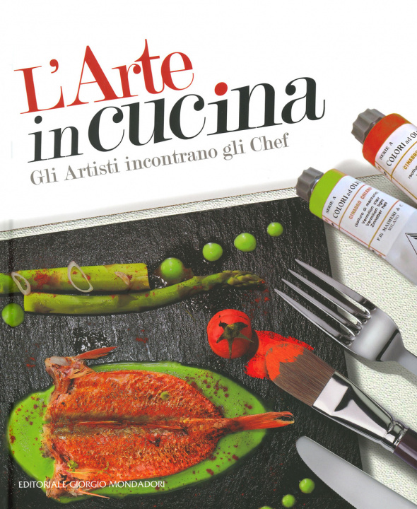 Kniha arte in cucina. Gli artisti incontrano gli chef Domenico Monteforte