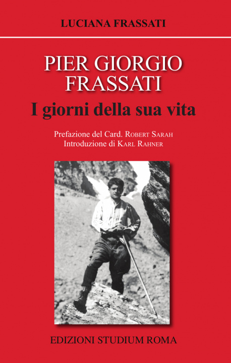 Könyv Pier Giorgio Frassati. I giorni della sua vita Luciana Frassati