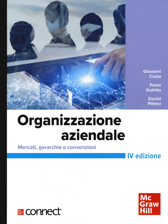Könyv Organizzazione aziendale. Mercati, gerarchie e convenzioni+connect Giovanni Costa