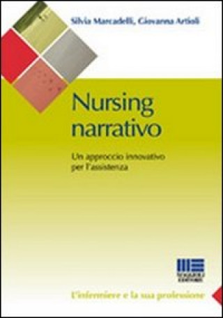 Könyv Nursing narrativo. Un approccio innovativo per l'assistenza Giovanna Artioli