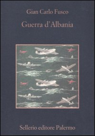 Könyv Guerra d'Albania Gian Carlo Fusco