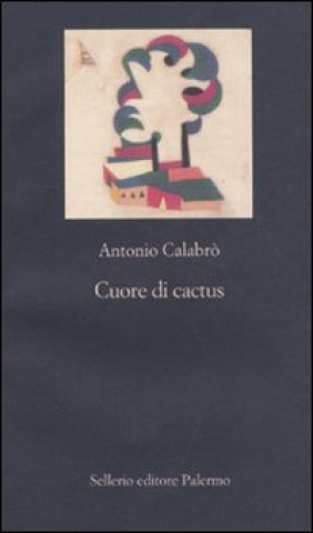 Kniha Cuore di cactus Antonio Calabrò