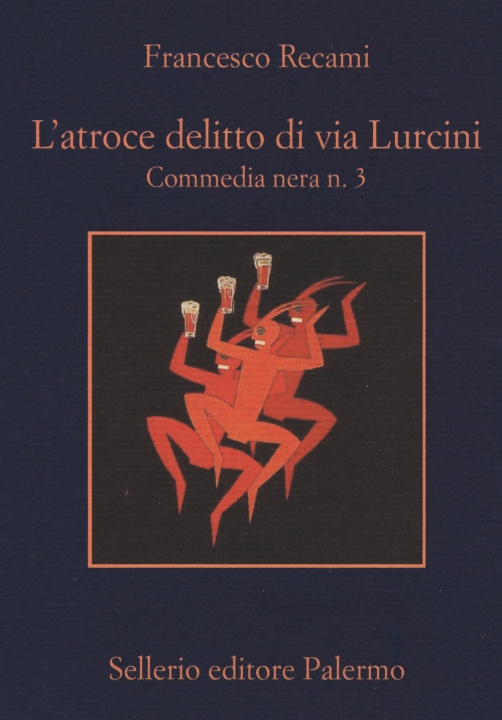 Книга atroce delitto di via Lurcini. Commedia nera n. 3 Francesco Recami
