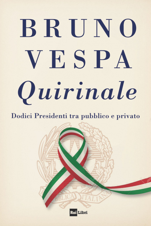 Книга Quirinale. Dodici presidenti tra pubblico e privato Bruno Vespa
