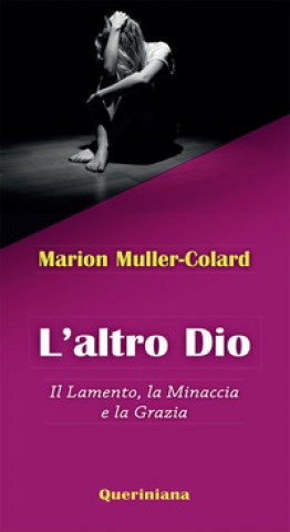 Książka altro Dio. Il lamento, la minaccia e la grazia Marion Muller-Colard