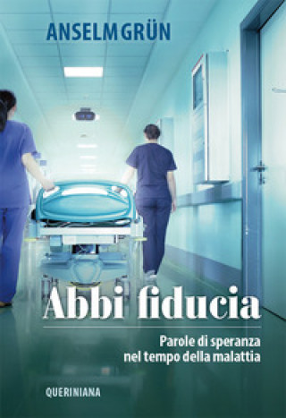 Kniha Abbi fiducia. Parole di speranza nel tempo della malattia Anselm Grün