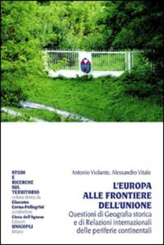 Kniha Europa alle frontiere dell'Unione. Questione di geografia storica e di relazioni internazionali delle periferie continentali Antonio Violante