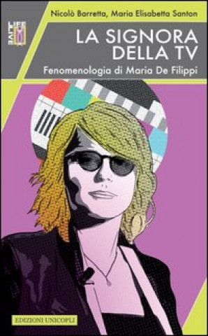 Kniha signora della Tv. Fenomenologia di Maria De Filippi Nicolò Barretta