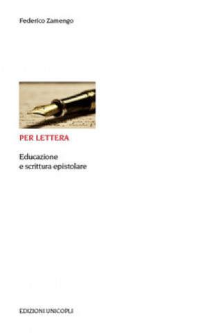 Könyv Per lettera. Educazione e scrittura epistolare Federico Zamengo
