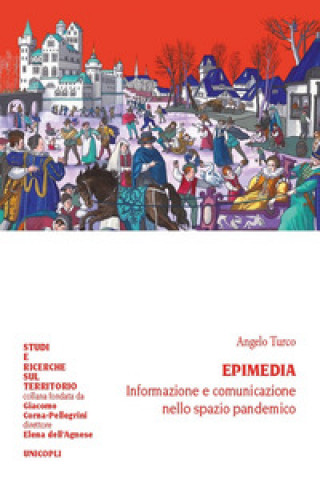 Kniha Epimedia. Informazione e comunicazione nello spazio pandemico Angelo Turco