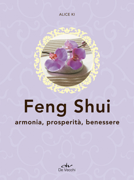 Könyv Feng shui. Armonia, prosperità, benessere Alice Ki