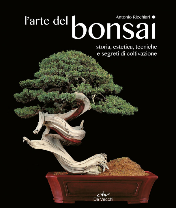Kniha arte del bonsai. Storia, estetica, tecniche e segreti di coltivazione Antonio Ricchiari