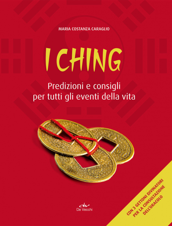 Könyv I Ching. Predizioni e consigli per tutti gli eventi della vita Costanza Caraglio