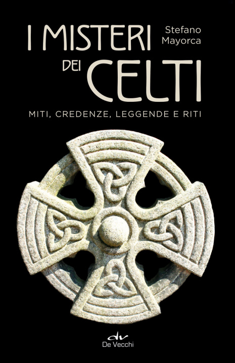 Könyv misteri dei celti. Miti, credenze, leggende e riti Stefano Mayorca