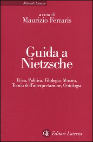 Knjiga Guida a Nietzsche. Etica, politica, filologia, musica, teoria dell'interpretazione, ontologia 