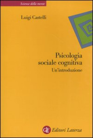 Kniha Psicologia sociale cognitiva. Un'introduzione Luigi Castelli