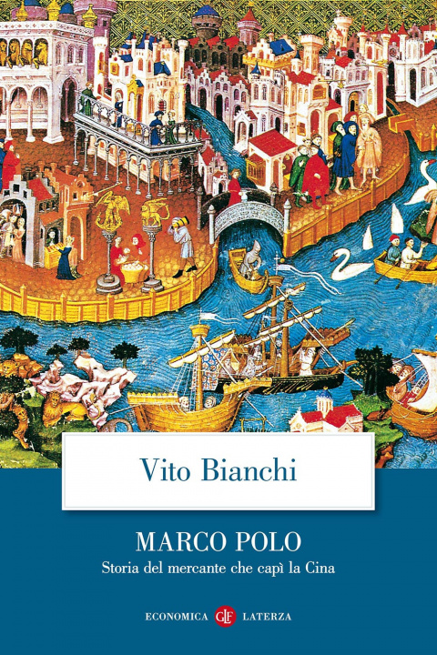 Carte Marco Polo. Storia del mercante che capì la Cina Vito Bianchi