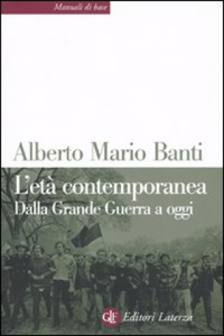 Книга età contemporanea. Dalla grande guerra a oggi Alberto Mario Banti