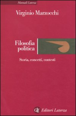 Kniha Filosofia politica. Storia, concetti, contesti Virginio Marzocchi