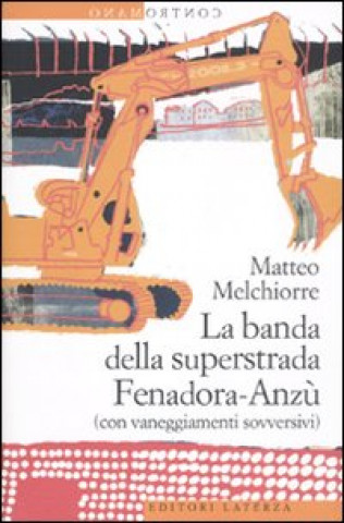 Könyv banda della superstrada Fenadora-Anzù (con vaneggiamenti sovversivi) Matteo Melchiorre
